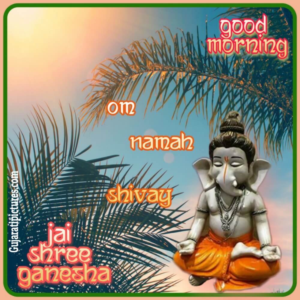 Good Morning With Shree Ganesha Image - Gujarati Pictures ...